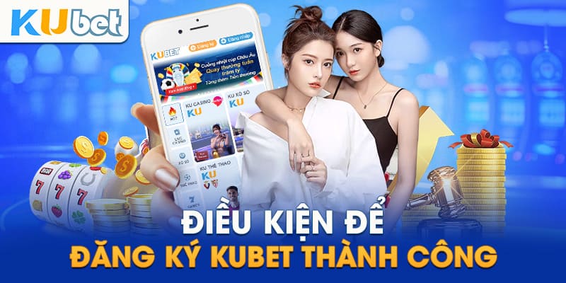 Lưu ý khi đăng ký Kubet